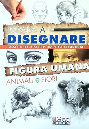 Seller image for Impara a disegnare. Figura umana Animali e Fiori for sale by Librodifaccia