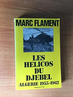 Seller image for Les helicos du djebel : Algrie, 1955-1962 for sale by JLG_livres anciens et modernes