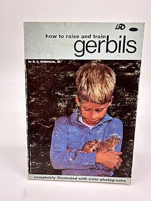 Seller image for HOW TO RAISE AND TRAIN GERBILS for sale by Dean Family Enterprise