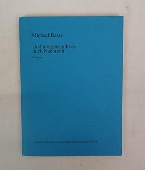 Und morgens gibt es noch Nachricht. Gedichte. Michael Basse. Mit Zeichn. von Mario Schosser / Lit...