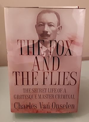 The Fox and the Flies: The Secret Life of a Grotesque Master Criminal