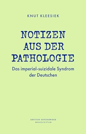 Seller image for Notizen aus der Pathologie : Das imperial-suizidale Syndrom der Deutschen for sale by AHA-BUCH GmbH