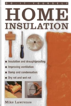 Bild des Verkufers fr Do-it-yourself Home Insulation : A Practical Guide to Insulating and Draughtproofing Your Home, as Well as Improving Ventilation zum Verkauf von Smartbuy