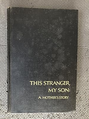 Seller image for This Stranger, My Son; A Mother's Story for sale by Cragsmoor Books