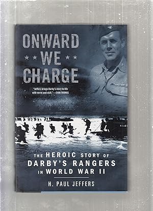 Bild des Verkufers fr Onward We Charge: The Heroic Story of Darby's Rangers in World War II zum Verkauf von Old Book Shop of Bordentown (ABAA, ILAB)
