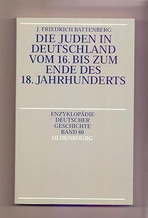 Bild des Verkufers fr Die Juden in Deutschland vom 16. bis zum Ende des 18. Jahrhunderts. von J. / Enzyklopdie deutscher Geschichte ; Bd. 60 zum Verkauf von Die Wortfreunde - Antiquariat Wirthwein Matthias Wirthwein