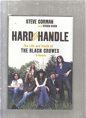 Hard to Handle: The Life and Death of The Black Crowes--A memoir