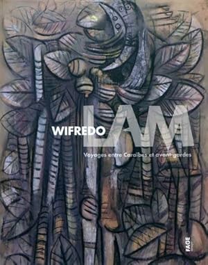 Seller image for Wifredo Lam : voyages entre Carabes et avant-gardes : [exposition, patio du Muse des beaux-arts de Nantes, 29 avril-29 aot 2010] for sale by Papier Mouvant