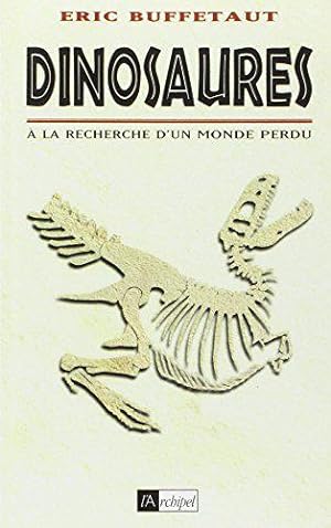 Bild des Verkufers fr Dinosaures,  la recherche d'un monde perdu zum Verkauf von JLG_livres anciens et modernes