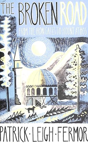 Imagen del vendedor de The Broken Road: From the Iron Gates to Mount Athos a la venta por M Godding Books Ltd