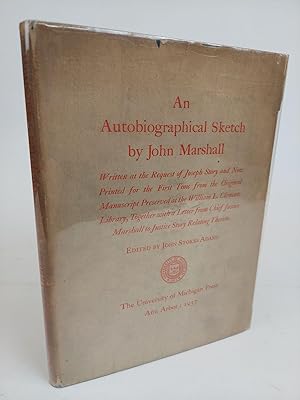 Immagine del venditore per AN AUTOBIOGRAPHICAL SKETCH BY JOHN MARSHALL WRITTEN AT THE REQUEST OF JOSEPH STORY AND NOW PRINTED FOR THE FIRST TIME FROM THE ORIGINAL MANUSCRIPT PRESERVED AT THE WILLIAM L. CLEMENTS LIBRARY, TOGETHER WITH A LETTER FROM CHIEF JUSTICE MARSHALL TO JUSTICE STORY RELATING THERETO venduto da Second Story Books, ABAA