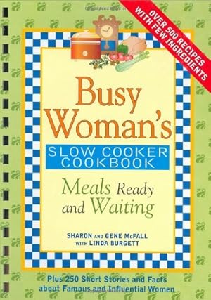 Seller image for Busy Woman's Slow Cooker Cookbook: Meals Ready And Waiting for sale by Reliant Bookstore