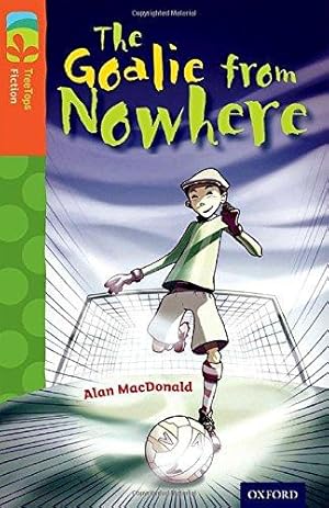 Seller image for Oxford Reading Tree TreeTops Fiction: Level 13 More Pack A: The Goalie from Nowhere for sale by WeBuyBooks