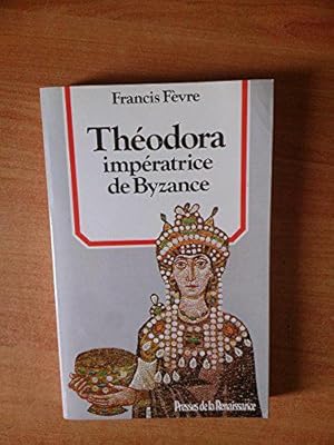 Image du vendeur pour Thodora, impratrice de Byzance mis en vente par JLG_livres anciens et modernes