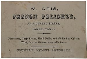 Image du vendeur pour French Polisher, No. 3, Chapel Street, Somers Town. Pianofortes, Shop Fronts, Hand Rails, and all kinds of Cabinet Work, done on the most reasonable terms. Country Orders executed. mis en vente par Michael S. Kemp, Bookseller