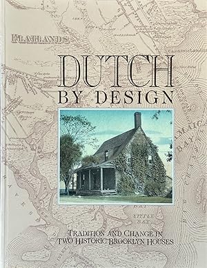 Seller image for Dutch by Design - Tradition and Change in Two Historic Brooklyn Houses for sale by Dr.Bookman - Books Packaged in Cardboard