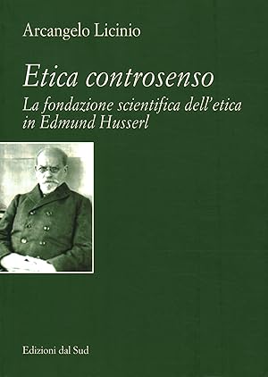 Immagine del venditore per Etica controsenso La fondazione scientifica dell'etica in Edmund Husserl venduto da Di Mano in Mano Soc. Coop
