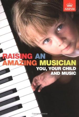 Seller image for Raising an Amazing Musician: You, your child and music for sale by WeBuyBooks