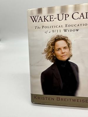 Bild des Verkufers fr Wake-Up Call : the Political Education of a 9/11 Widow zum Verkauf von Dean Family Enterprise