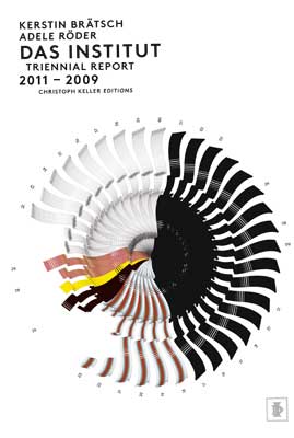 Kerstin Brätsch, Adele Röder, das Institut : Triennial Report 2011 - 2009 ; [on the occasion of t...