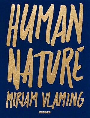Imagen del vendedor de Miriam Vlaming - Human Nature. Autoren: Susanne Altmann [und andere] / Kerber Art a la venta por Licus Media