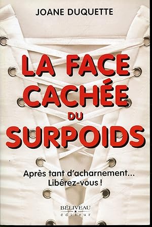 Bild des Verkufers fr La Face cache du surpoids : Aprs tant d'acharnement. Librez-vous ! zum Verkauf von Librairie Le Nord