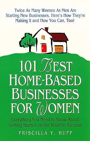 Seller image for 101 Best Home-Based Businesses for Women: Everything You Need to Know About Getting Started on the Road to Success for sale by Reliant Bookstore