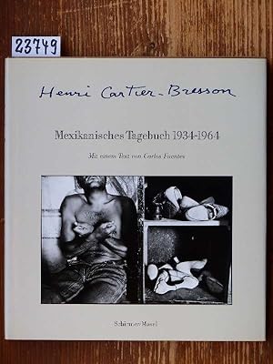 Henri Cartier-Bresson. Mexikanisches Tagebuch 1934-1964. Mit einem Text von Carlos Fuentes. (Über...