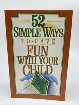 Imagen del vendedor de Fifty-TWO Simple Ways to Have Fun with Your Child a la venta por Dean Family Enterprise