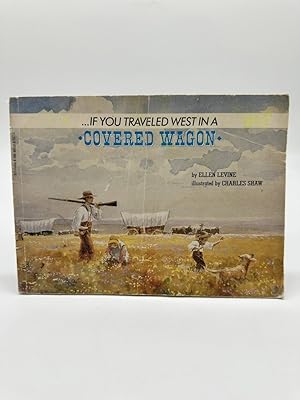 Seller image for IF You Traveled West in a Covered Wagon for sale by Dean Family Enterprise