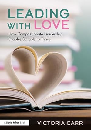 Bild des Verkufers fr Leading with Love: How Compassionate Leadership Enables Schools to Thrive zum Verkauf von AHA-BUCH GmbH