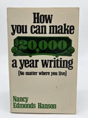 Immagine del venditore per How You Can Make $20,000 a Year Writing (No Matter Where You Live) by Hanson, PB venduto da Dean Family Enterprise