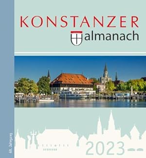 Bild des Verkufers fr Konstanzer Almanach 2023 : Das illustrierte Jahrbuch der Stadt Konstanz zum Verkauf von Smartbuy