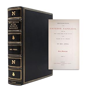 Recollections of the Emperor Napoleon, during the First Three Years of His Captivity on the Islan...