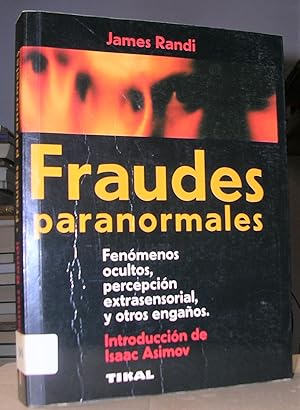 FRAUDES PARANORMALES. Fenómenos ocultos, percepción extrasensorial y otros engaños. Introducción ...