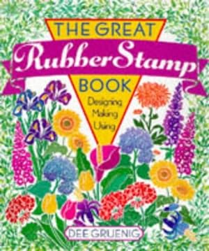 Imagen del vendedor de The Great Rubber Stamp Book: Designing Making Using a la venta por Reliant Bookstore
