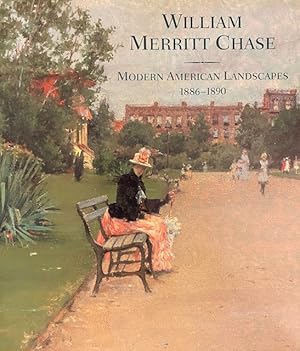 Seller image for William Merritt Chase: Modern American Landscapes, 1886-1890 for sale by A Cappella Books, Inc.