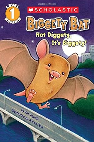 Seller image for Scholastic Reader Level 1: Biggety Bat: Hot Diggety, It's Biggety! for sale by Reliant Bookstore