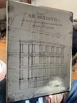 Bild des Verkufers fr A.B. Mullett: His Relevance in American Architecture and Historic Preservation zum Verkauf von A.C. Daniel's Collectable Books