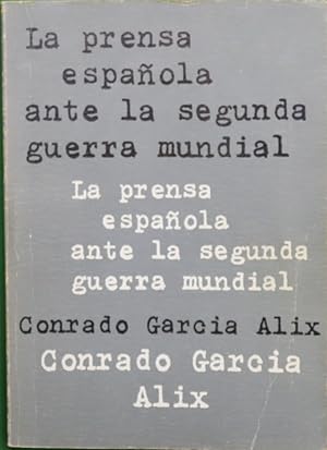 Imagen del vendedor de La prensa espaola ante la Segunda Guerra Mundial a la venta por Librera Alonso Quijano