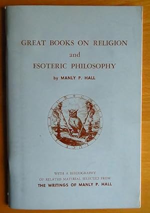Image du vendeur pour Great Books on Religion & Esoteric Philosophy: With a Bibliography of Related Material Selected from the Writings of Manly P. Hall mis en vente par Antiquariat Blschke