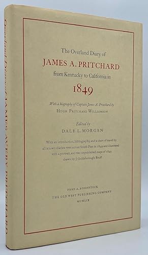 Seller image for The Overland Diary of James A. Pritchard from Kentucky to California in 1849. With a Biography of Captain James A. Pritchard by Hugh Pritchard Williamson for sale by Tschanz Rare Books