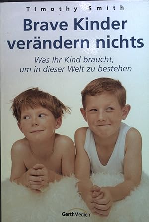 Bild des Verkufers fr Brave Kinder verndern nichts : Was Ihr Kind braucht, um in dieser Welt zu bestehen. zum Verkauf von books4less (Versandantiquariat Petra Gros GmbH & Co. KG)