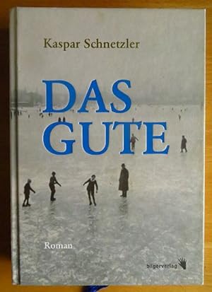 Imagen del vendedor de Das Gute : eine Familienchronik ; Roman. Kaspar Schnetzler a la venta por Antiquariat Blschke