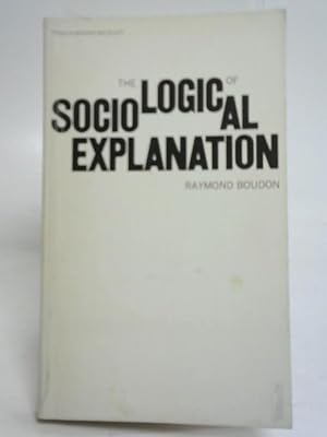 Bild des Verkufers fr The Logic of Sociological Explanation zum Verkauf von World of Rare Books