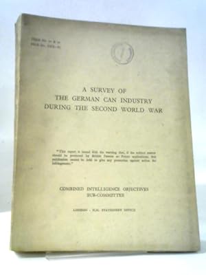 Seller image for CIOS File No. XXX-85. A Survey of the German Can Industry during the Second World War. Combined Intelligence Objectives Sub-Committee Report for sale by World of Rare Books