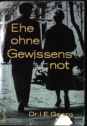 Imagen del vendedor de Ehe ohne Gewissensnot : Der Weg zu naturgetreuem Eheleben ; Mit zahlreichen Skizzen, graphischen Darstellungen und Tabellen ber die unfruchtbaren Tage der Frau. a la venta por books4less (Versandantiquariat Petra Gros GmbH & Co. KG)