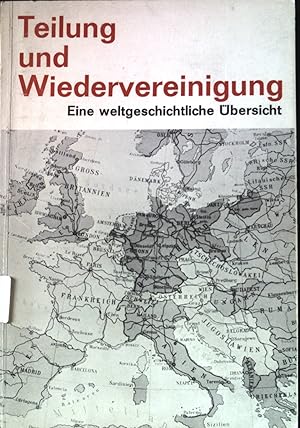 Bild des Verkufers fr Teilung und Wiedervereinigung: Eine weltgeschichtliche bersicht. zum Verkauf von books4less (Versandantiquariat Petra Gros GmbH & Co. KG)