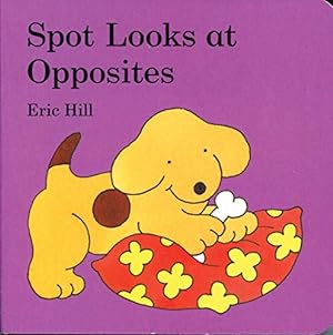Seller image for Spot Looks at Opposites for sale by Reliant Bookstore