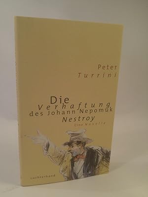 Die Verhaftung des Johann Nepomuk Nestroy [Neubuch, Signiert] Eine Novelle